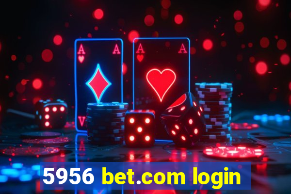 5956 bet.com login